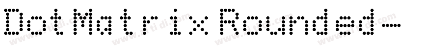 DotMatrix Rounded字体转换